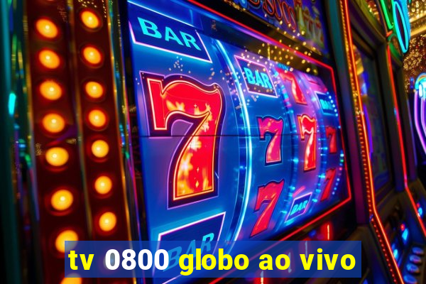 tv 0800 globo ao vivo